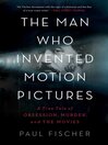Cover image for The Man Who Invented Motion Pictures